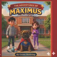 The Adventures of Maximus & The Power of Truth