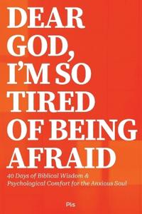 Dear God, I'm So Tired of Being Afraid