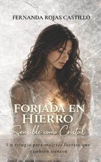 Forjada En Hierro, Sensible Como Cristal