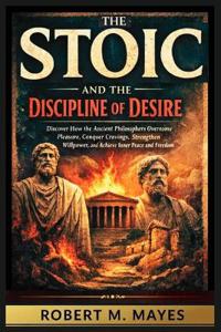 The Stoic and the Discipline of Desire