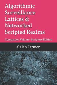Algorithmic Surveillance Lattices & Networked Scripted Realms