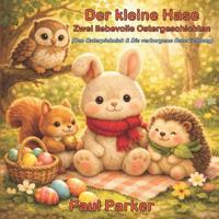 Der kleine Hase - Zwei liebevolle Ostergeschichten
