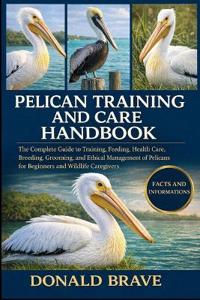 Pelican Training and Care Handbook