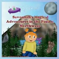 Savannah's Magical Adventures in the Pacific Northwest