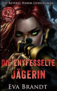 Die entfesselte Jägerin