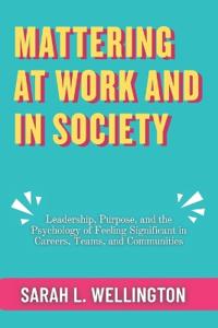 Mattering at Work and in Society