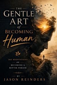 The Gentle Art of Becoming Human