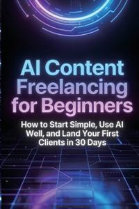 AI Content Freelancing for Beginners