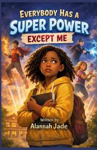 Everybody has a super power except me