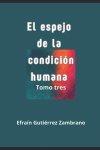 El espejo de la condición humana - Tomo tres