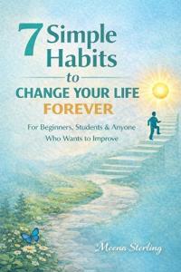 7 Simple Habits To Change Your Life Forever