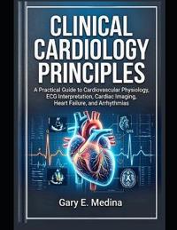 Clinical Cardiology Principles