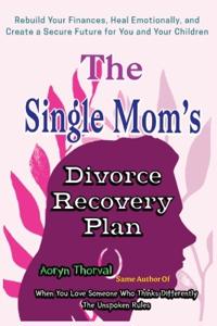 The Single Mom's Divorce Recovery Plan