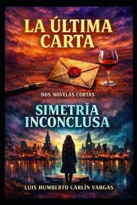 La última carta / Simetría inconclusa