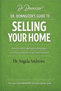 Dr. Downsizer's Guide to Selling Your Home
