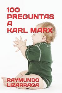 100 preguntas a Karl Marx