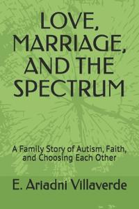 Love, Marriage, and the Spectrum