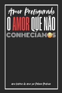 O Amor Que Não Conhecíamos!