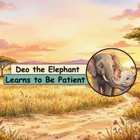 Deo the Elephant Learns to Be Patient