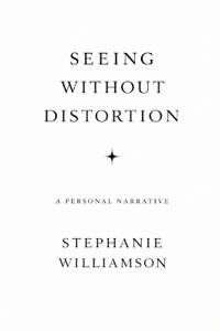 Seeing Without Distortion