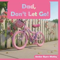Dad, Don't Let Go!
