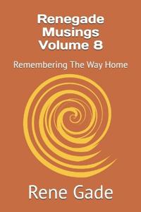 Renegade Musings Volume 8