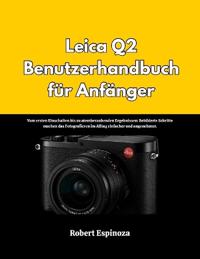 Leica Q2 Benutzerhandbuch für Anfänger