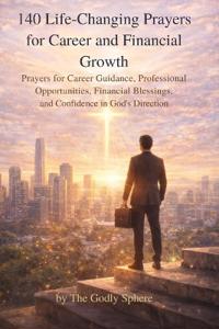 140 Life-Changing Prayers for Career and Financial Growth
