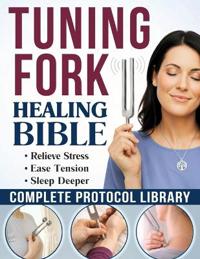 The Tuning Fork Healing Bible