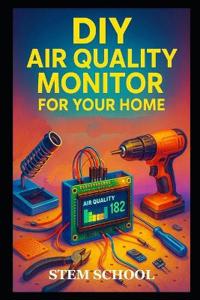DIY Air Quality Monitor for Your Home