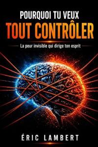 Pourquoi tu veux tout contrôler