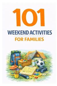 101 Weekend Activities for Families