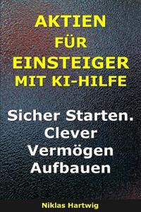 Aktien für Einsteiger mit KI-Hilfe