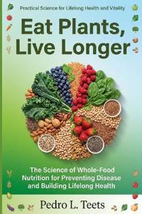 Eat Plants, Live Longer