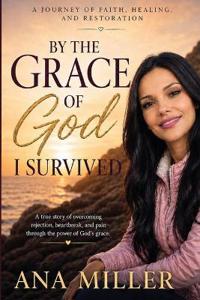 By the Grace of God I Survived