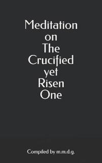 Meditation on The Crucified Yet Risen One
