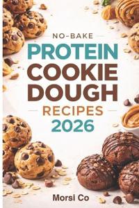 No-Bake Protein Cookie Dough Recipes 2026
