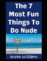 The Top 7 Most Fun Things To Do Nude