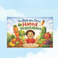 The Boy Who Once Hated Vegetables