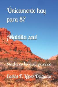 Únicamente hay para 87