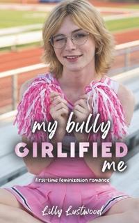 My Bully Girlified Me