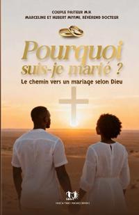 Pourquoi suis-je marié