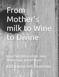 From Mother's milk to Wine to Divine