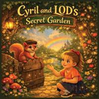 Cyril and LOD's Secret Garden