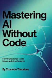 Mastering AI Without Code