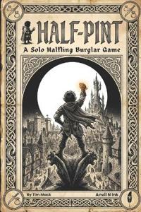 Half-Pint A Solo Halfling Burglar Game for One Player