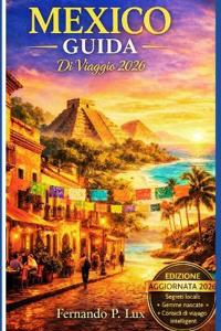MEXICO GUIDA Di Viaggio 2026