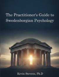 The Practitioner's Guide to Swedenborgian Psychology