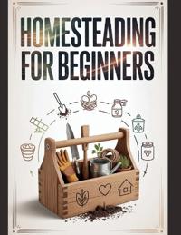 Homesteading For Beginners