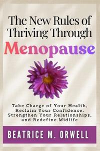 The New Rules of Thriving Through Menopause